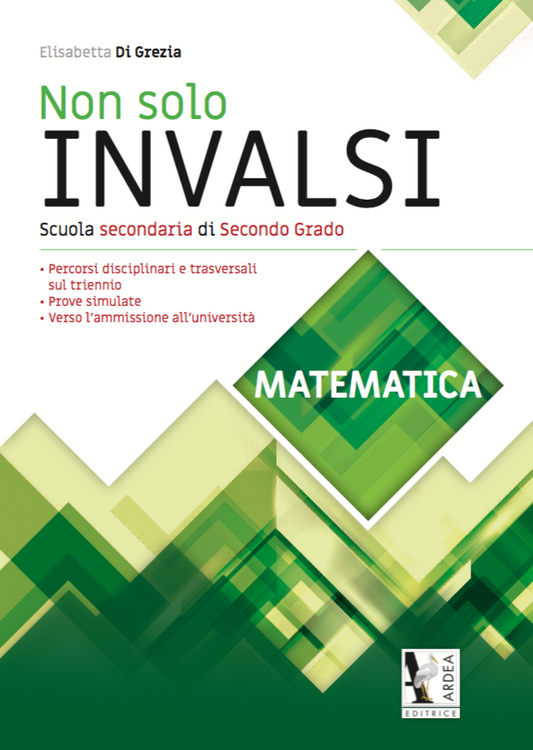 Non solo Invalsi - Matematica - quaderno operativo per la Prova Nazionale di Matematica, Ardea Editrice