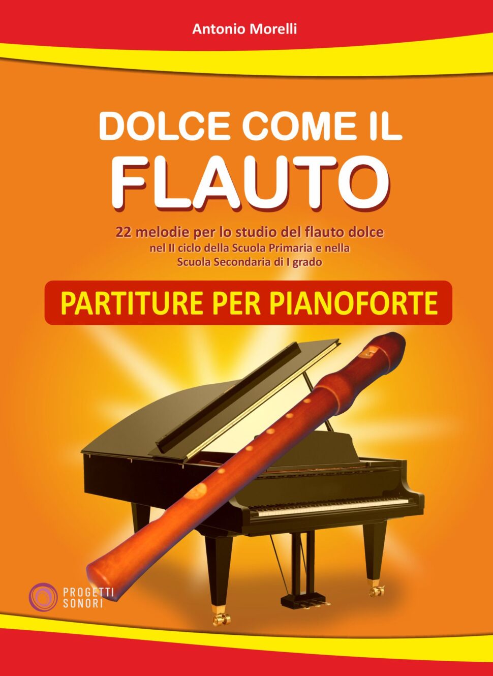 Copertina di Dolce come il flauto - Partiture per pianoforte, di Antonio Morelli - Progetti Sonori