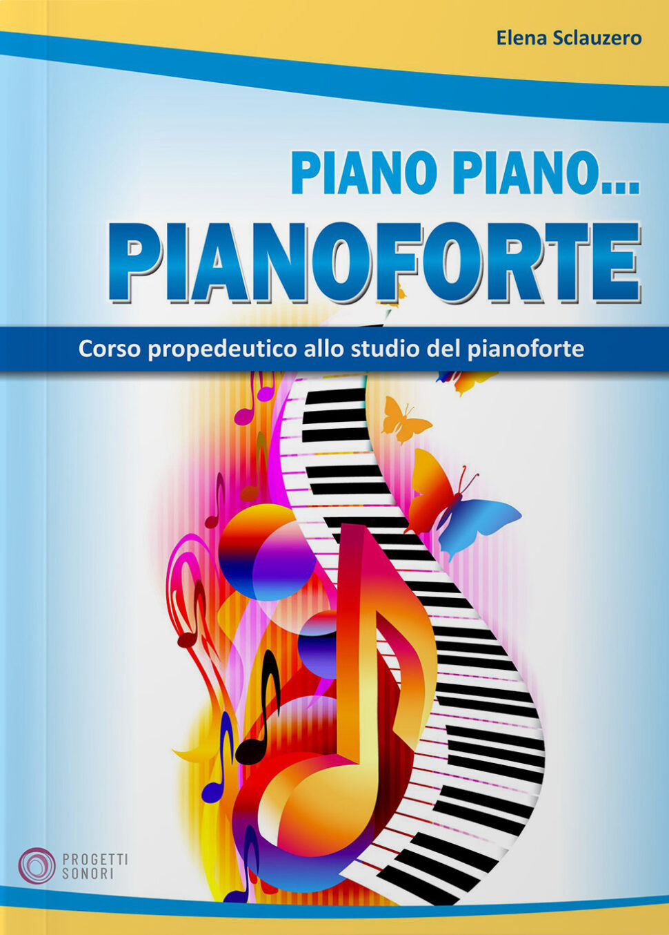 Copertina di Piano piano forte, di Elena Sclauzero - Progetti Sonori