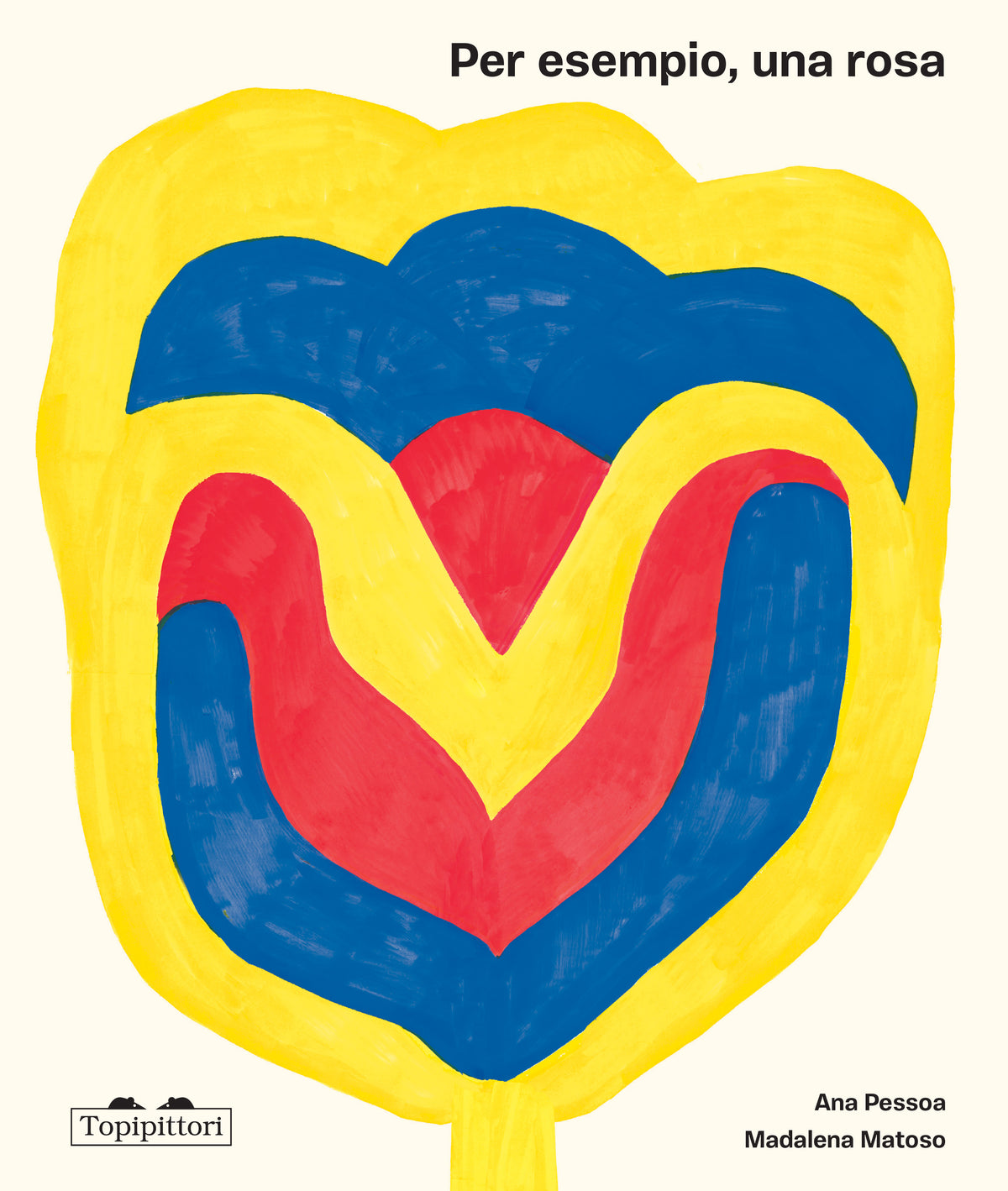 Per esempio, una rosa - Ana Pessoa, Madalena Matoso - Topipittori - copertina