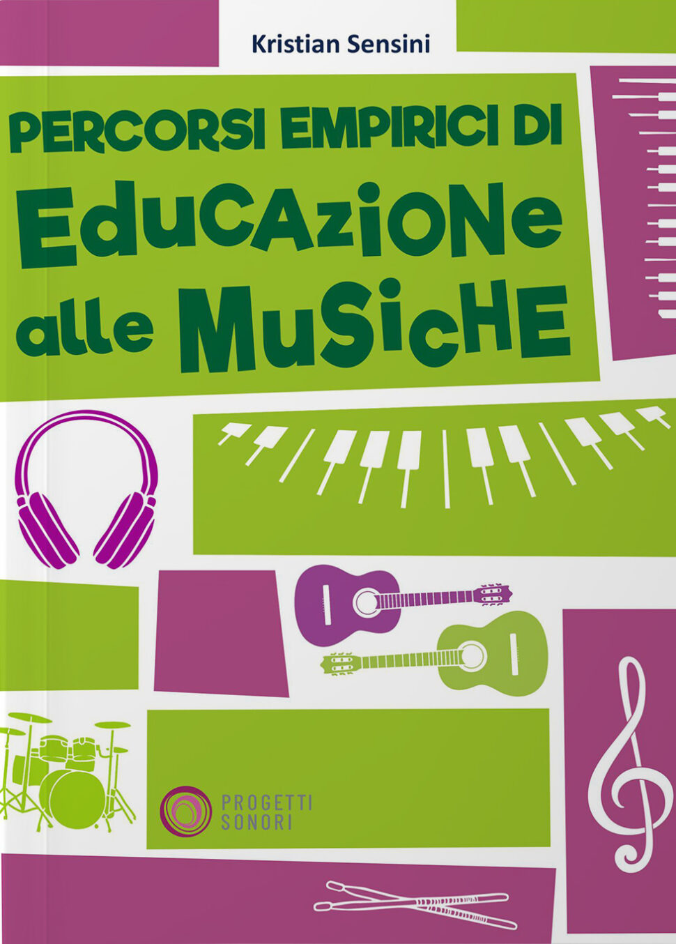 Copertina di Percorsi empirici di educazione alle musiche, di Kristian Sensini - Progetti Sonori
