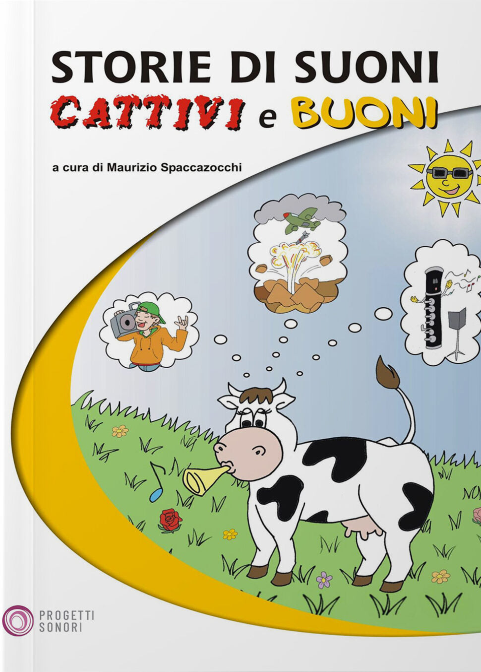 Copertina di Storie di suoni cattivi e buoni, di Maurizio Spaccazocchi - Progetti Sonori