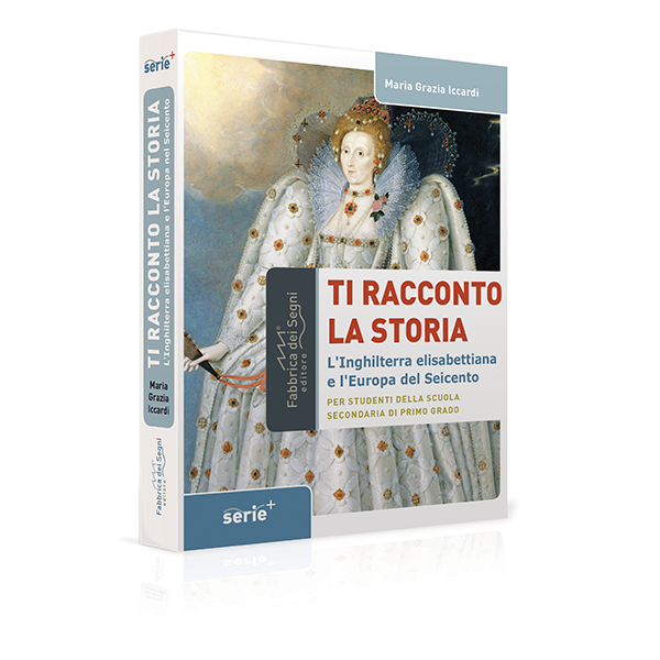 Ti racconto la storia 2 -  L’Inghilterra elisabettiana e l’Europa del Seicento - Centroscuola