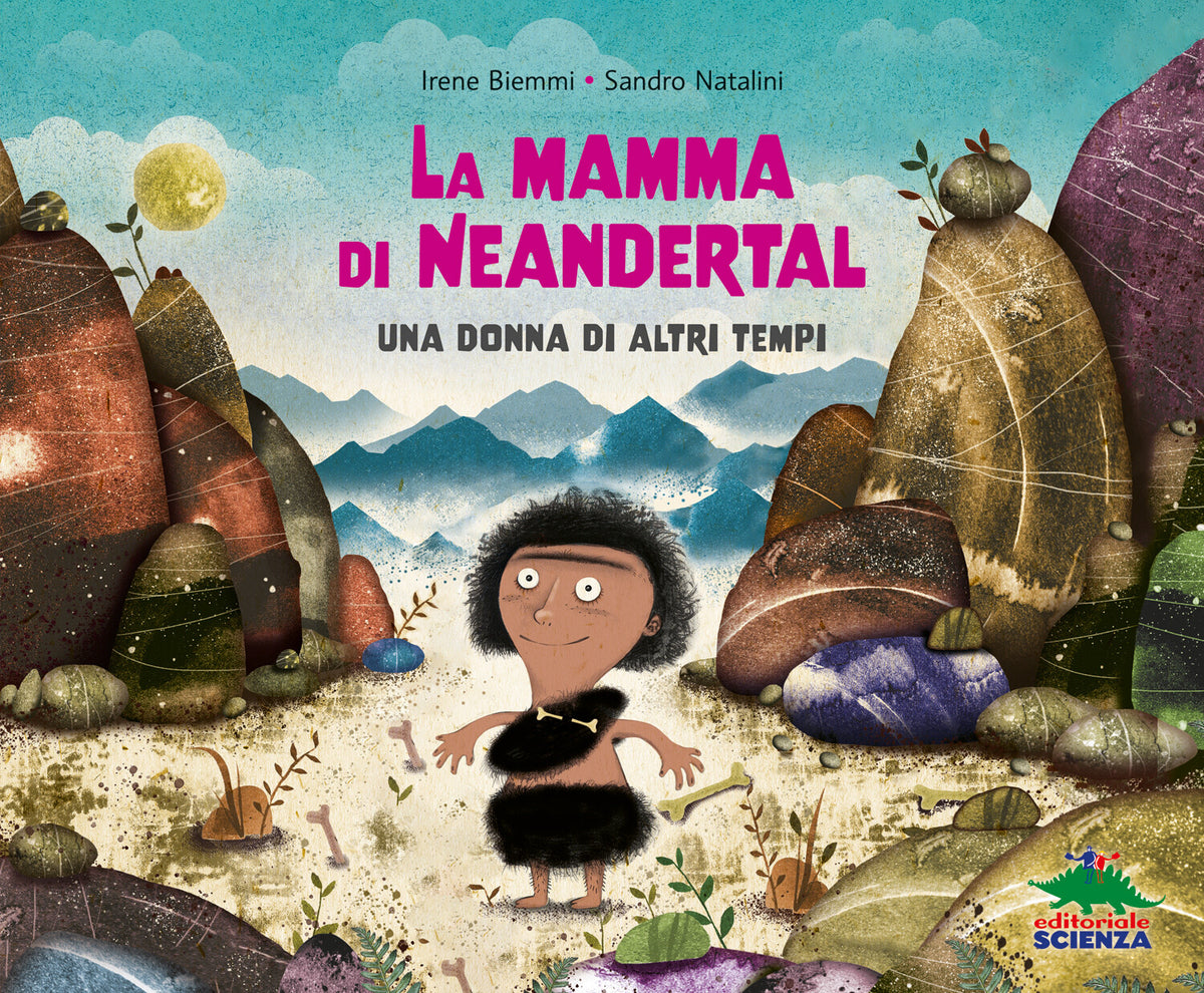 La mamma di Neandertal – Irene Biemmi, Sandro Natalini – Editoriale Scienza