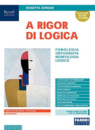 A rigor di logica. Fonologia, ortografia, morfologia, lessico con sintassi