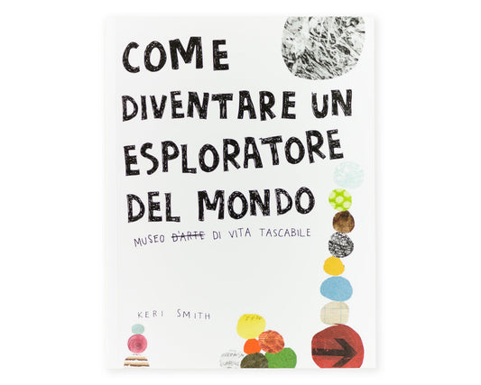 Come diventare un esploratore del mondo - Keri Smith - Corraini