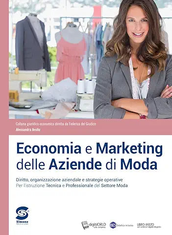 Economia E Marketing Delle Aziende Di Moda. Diritto, Organizzazione Aziendale E Strategie Operat... - Centroscuola