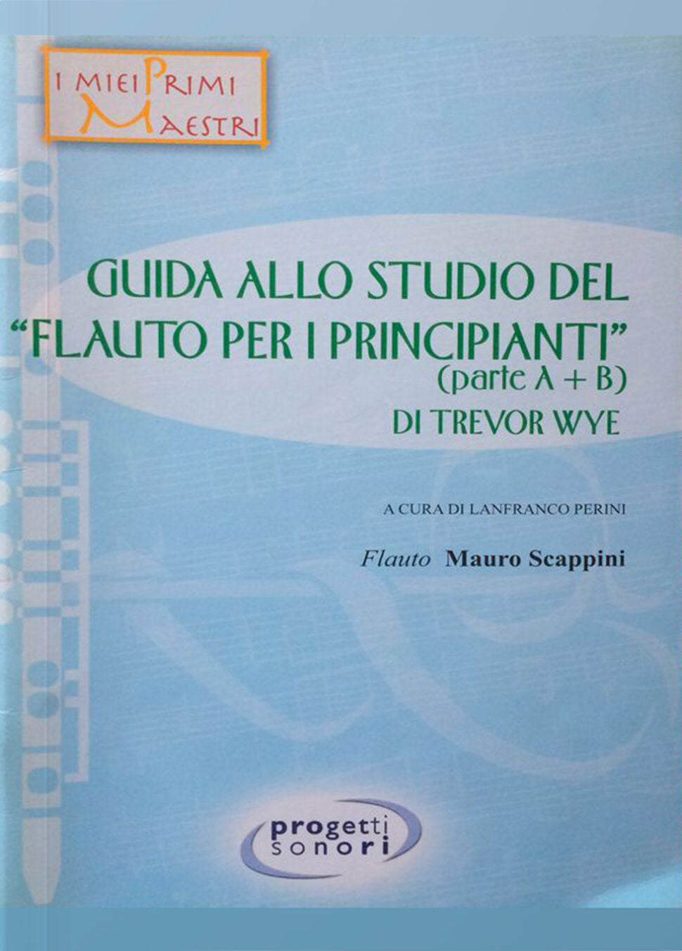 Copertina di Guida allo studio del flauto per principianti a+b, di Lanfranco Perini - Progetti Sonori
