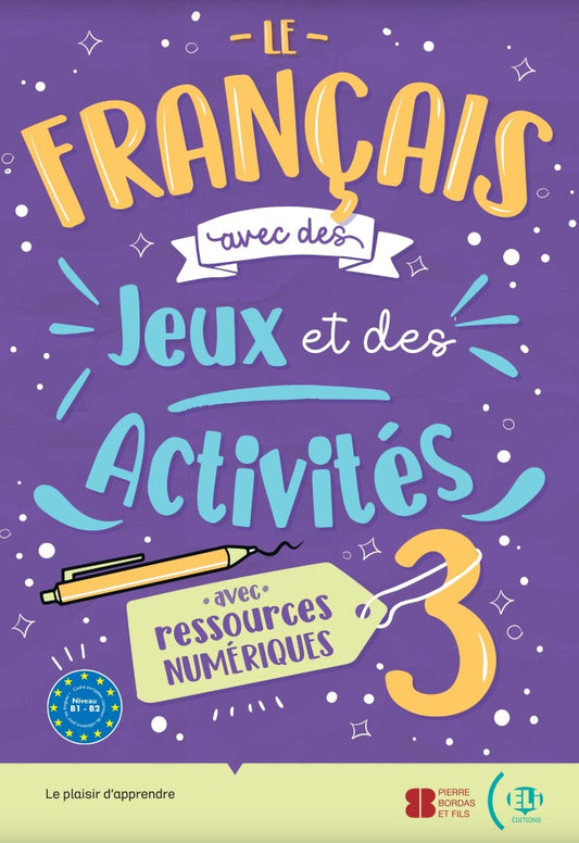 Le Français avec des jeux et des activities 3 (A1-B2)