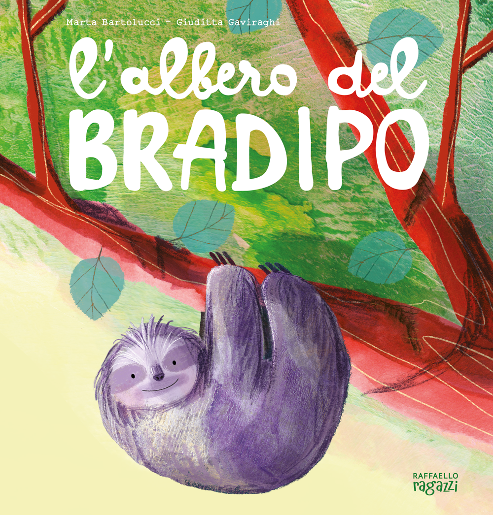 L'albero del bradipo - Marta Bartolucci - Raffaello Ragazzi