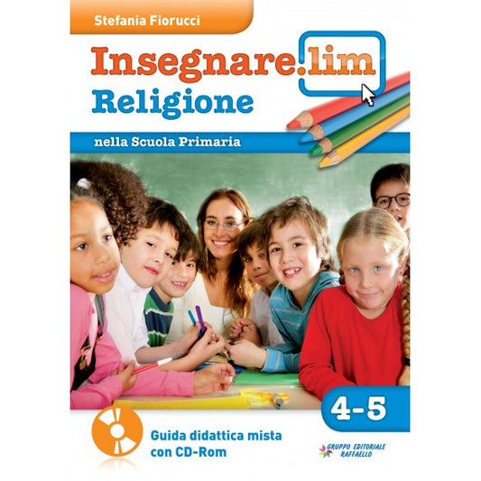 Insegnare.Lim Religione classi 4-5 - Stefania Fiorucci - Raffaello