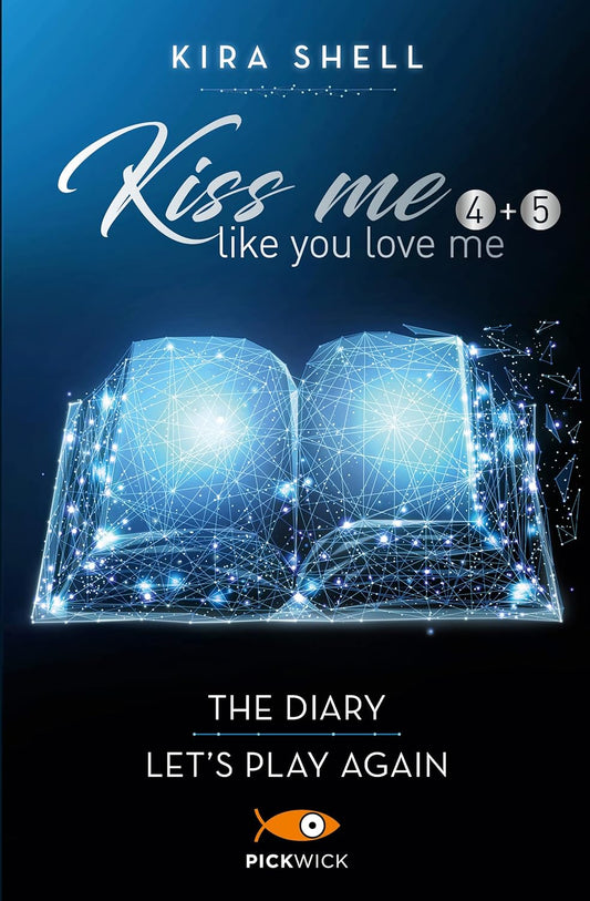 Kiss me like you love me - The diary + Let's play again (Vol. 4 + 5)