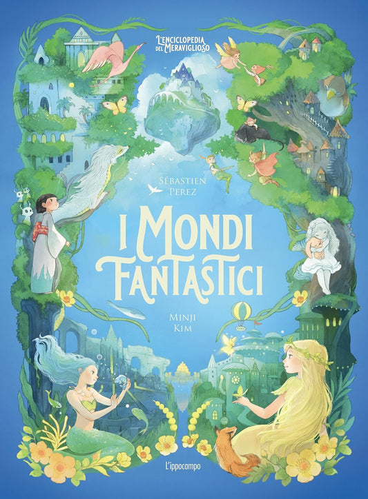 I mondi fantastici - L'enciclopedia del meraviglioso - Centroscuola