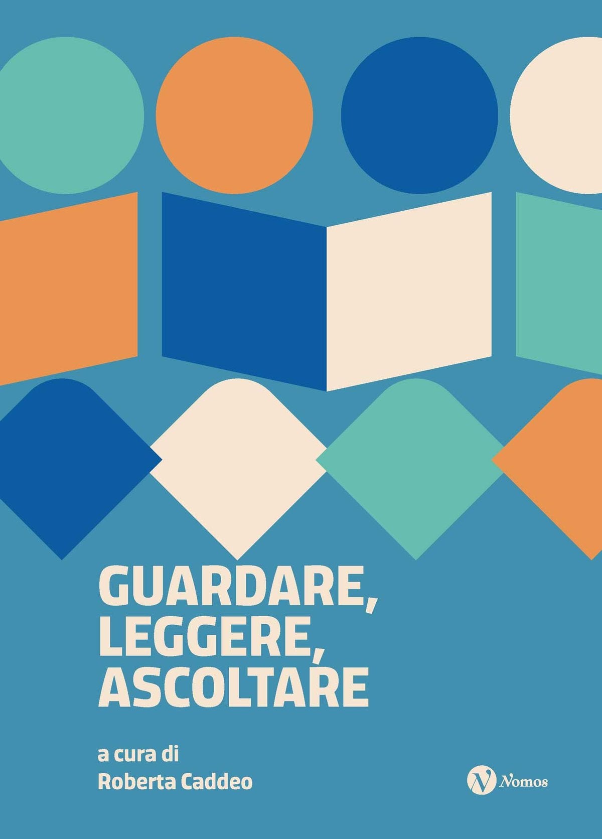 Copertina di Guardare leggere ascoltare. Scritture possibili, a cura di Roberta Caddeo, Nomos Edizioni