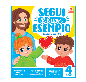 Copertina del quaderno operativo per l'IRC "Segui il buon esempio" 4 anni, Scuola dell'Infanzia, editrice Tre Sei Scuola