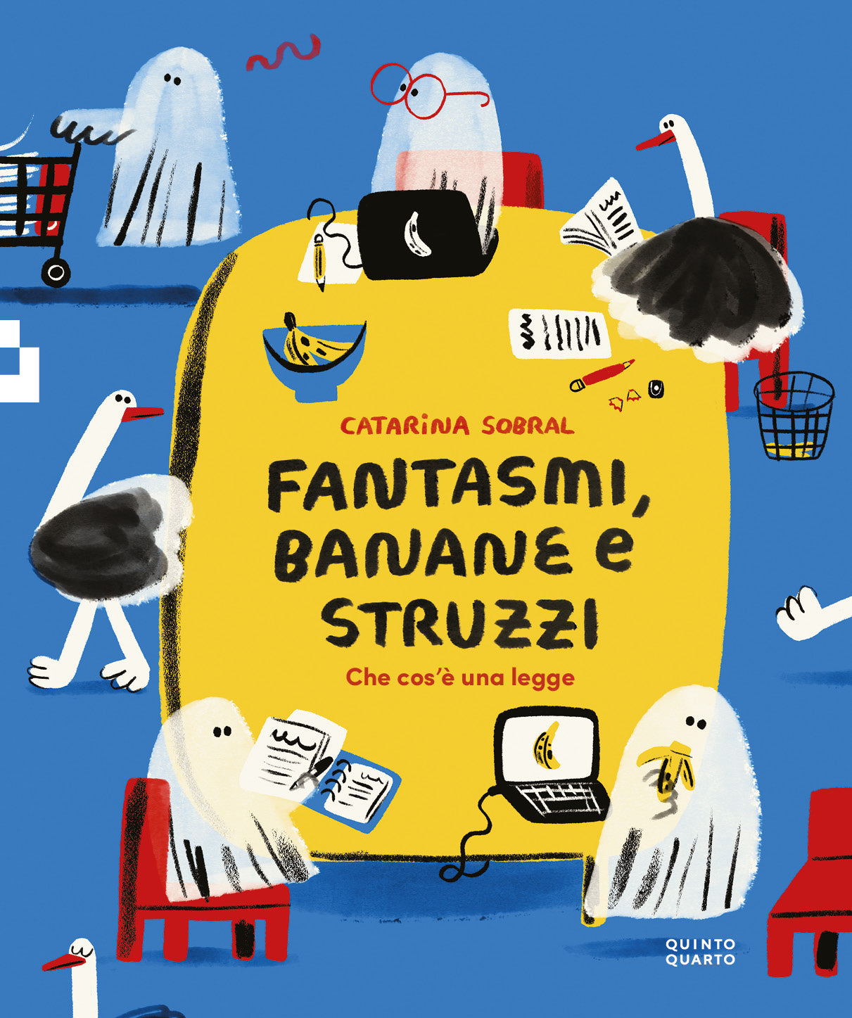 Fantasmi, banane e struzzi. Che cos'è una legge - Catarina Sobral - Quinto Quarto - copertina