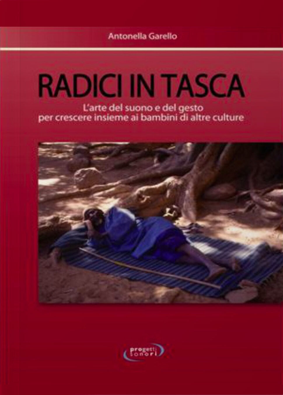 Copertina di Radici in tasca, di Antonella Garello - Progetti Sonori