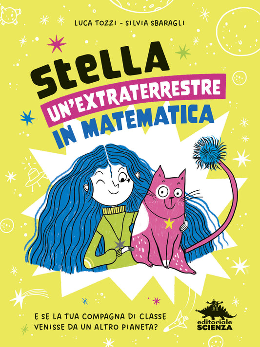 Stella, un'extraterrestre in matematica – Luca Tozzi, Silvia Sbaragli – Editoriale Scienza