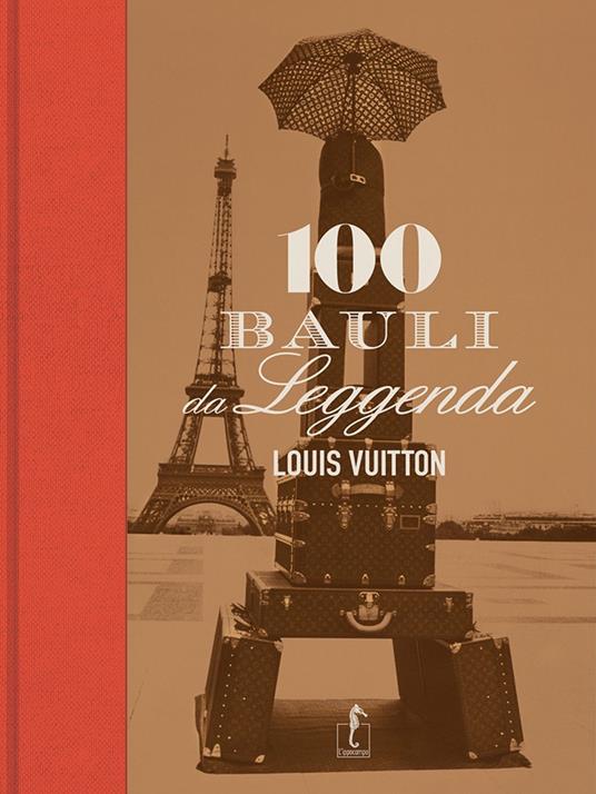 Louis Vuitton - 100 bauli da leggenda
