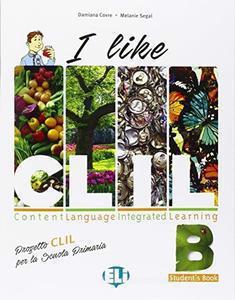 I Like Clil. Vol. B 