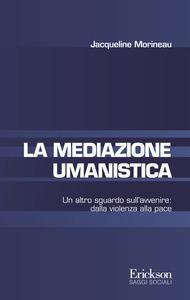 La mediazione umanistica. un altro sguardo sull'avvenire: dalla violenza alla pace - Centroscuola