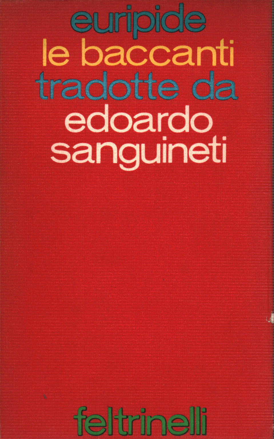 Baccanti (Le) - tradotte da Edoardo Sanguinetti