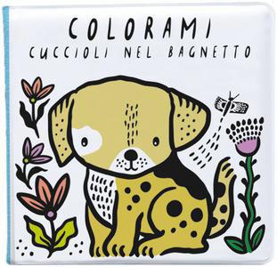 Colorami. Cuccioli Nel Bagnetto. Ediz. A Colori. Con Gadget 