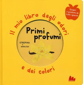 Primi profumi. il mio libro degli odori e dei colori. ediz. a colori - Centroscuola