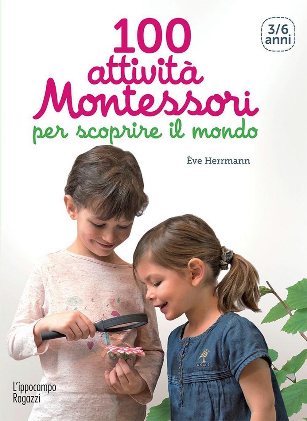 100 attività Montessori per scoprire il mondo 3-6 anni - Centroscuola