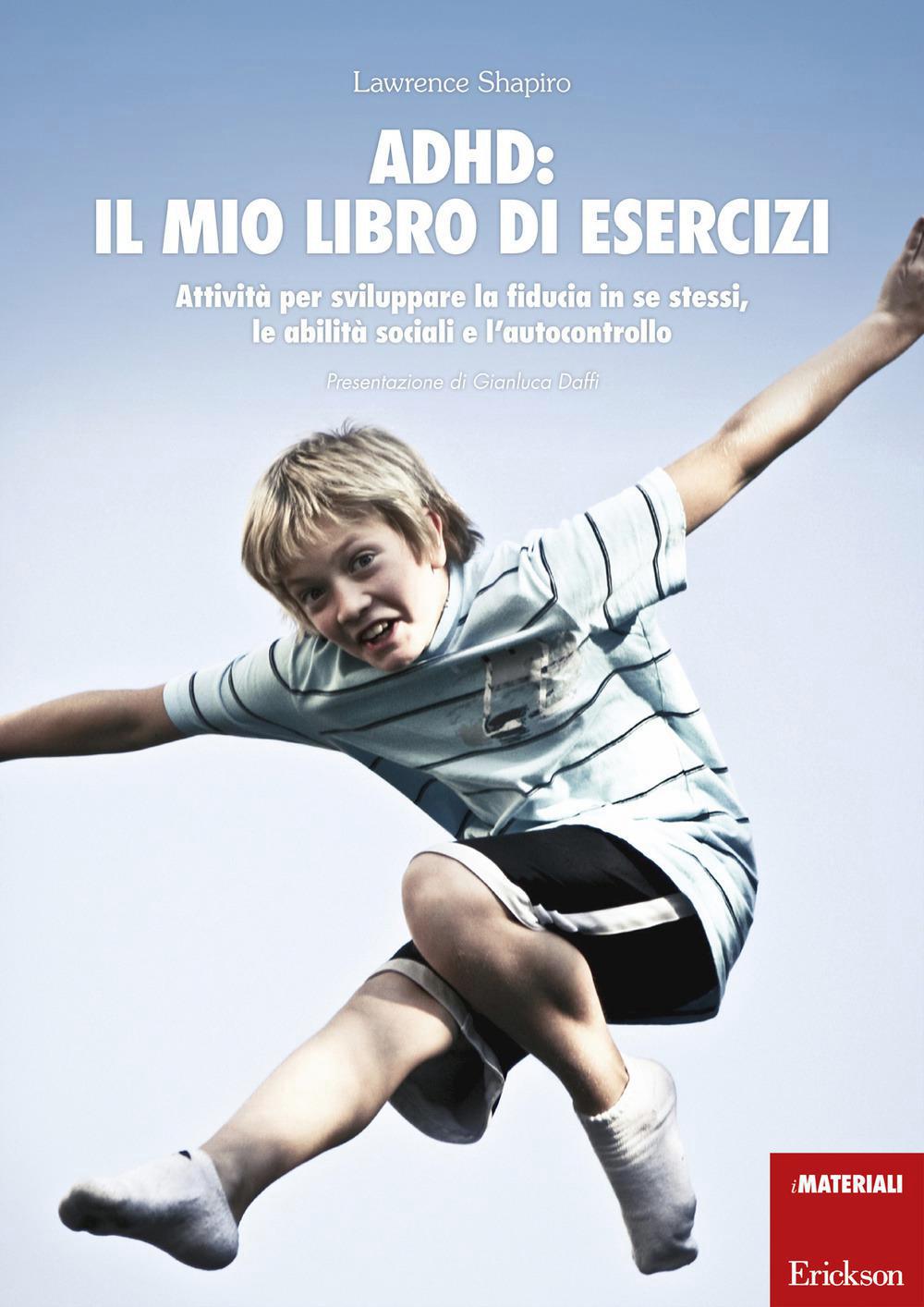 Adhd Il Mio Libro Esercizi. Attivita` Per Svil. La Fiducia In Se Stessi, Le Abilita` Sociali 