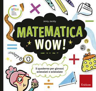 Matematica wow! il quaderno per giovani scienziati e scienziate - Centroscuola