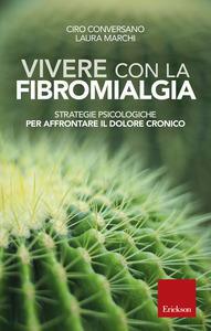 Vivere con la fibromialgia. strategie psicologiche per affrontare il dolore cronico - Centroscuola