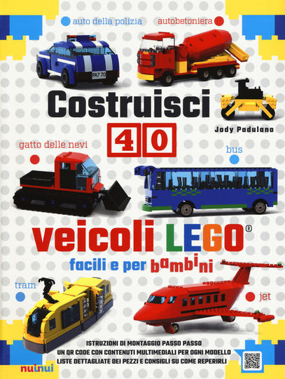 Costruisci 40 veicoli Lego® facili e per bambini