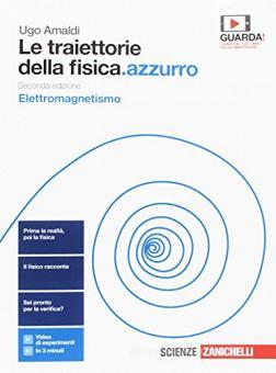 Le traiettorie della fisica.azzurro - Elettromagnetismo, Relatività e quanti Seconda edizione