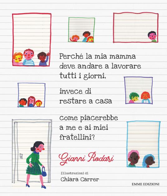 Perché la mia mamma deve andare a lavorare tutti i giorni, invece di restare a casa come piacerebbe a me e ai miei fratellini? - Centroscuola