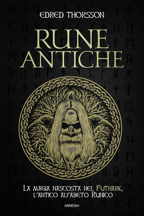 Rune antiche. La magia nascosta nel Futhark, l'antico alfabeto runico