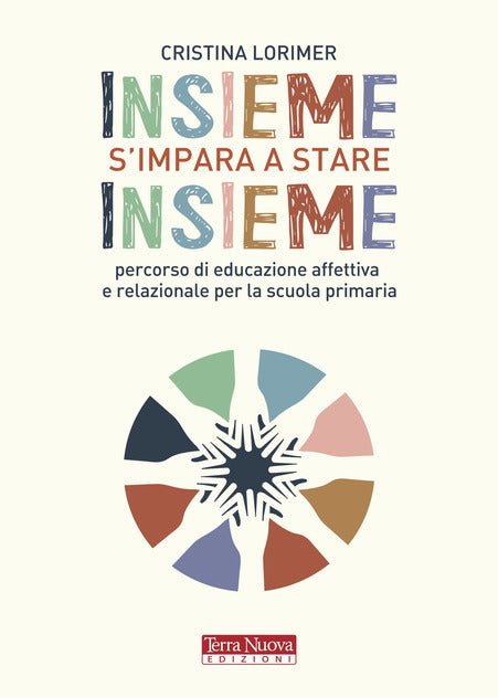 Insieme s'impara a stare insieme. Percorso di educazione affettiva e relazionale per la scuola primaria - Centroscuola