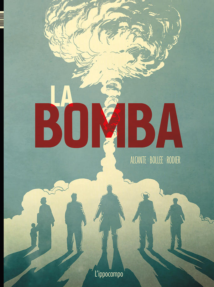 La bomba. L'incredibile storia vera della bomba atomica