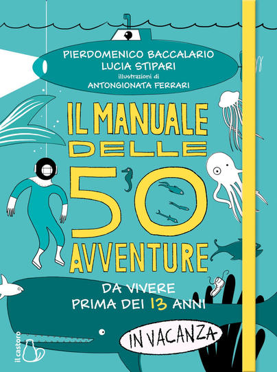Il manuale delle 50 avventure da vivere prima dei 13 anni... In vacanza - Centroscuola