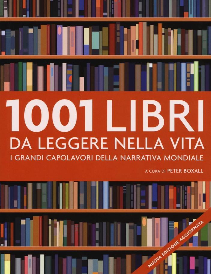 1001 libri da leggere nella vita. I grandi capolavori della narrativa mondiale