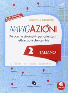 Navigazioni - Italiano 2 - Percorsi e strumenti per orientarsi nella scuola che cambia