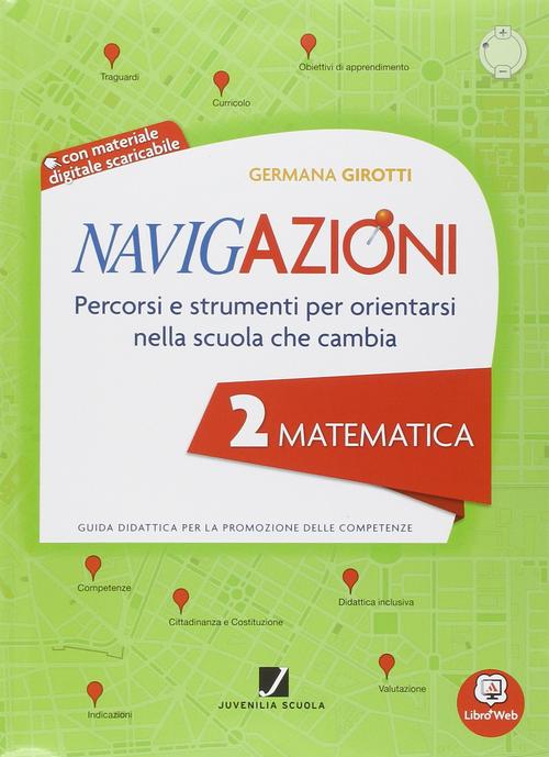 Navigazioni - Matematica 2 - Percorsi e strumenti per orientarsi nella scuola che cambia