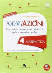 Navigazioni - Matematica 4 - Percorsi e strumenti per orientarsi nella scuola che cambia