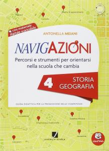 Navigazioni - Storia e geografia 4 - Percorsi e strumenti per orientarsi nella scuola che cambia