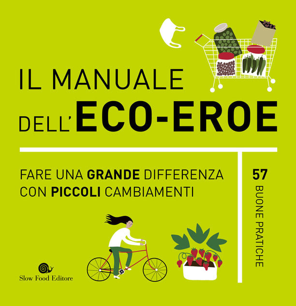 Il manuale dell'eco-eroe. Fare una grande differenza con piccoli cambiamenti - Centroscuola