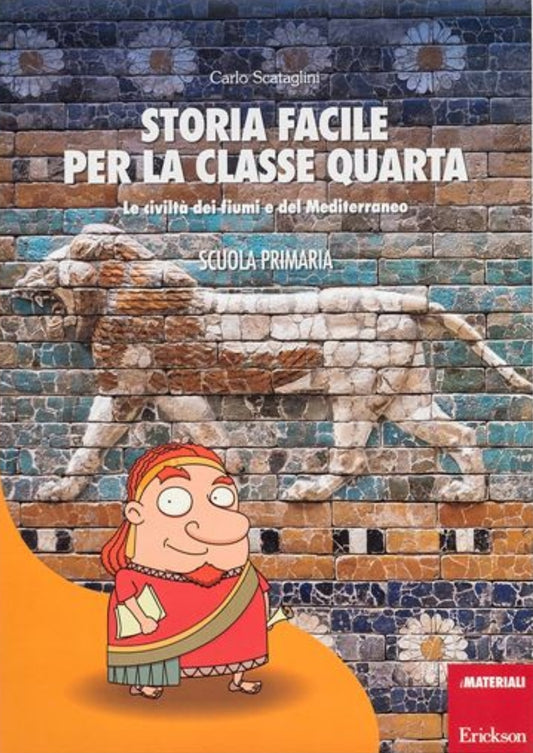 Storia facile per la classe quarta - Le civiltà dei fiumi e del mediterraneo