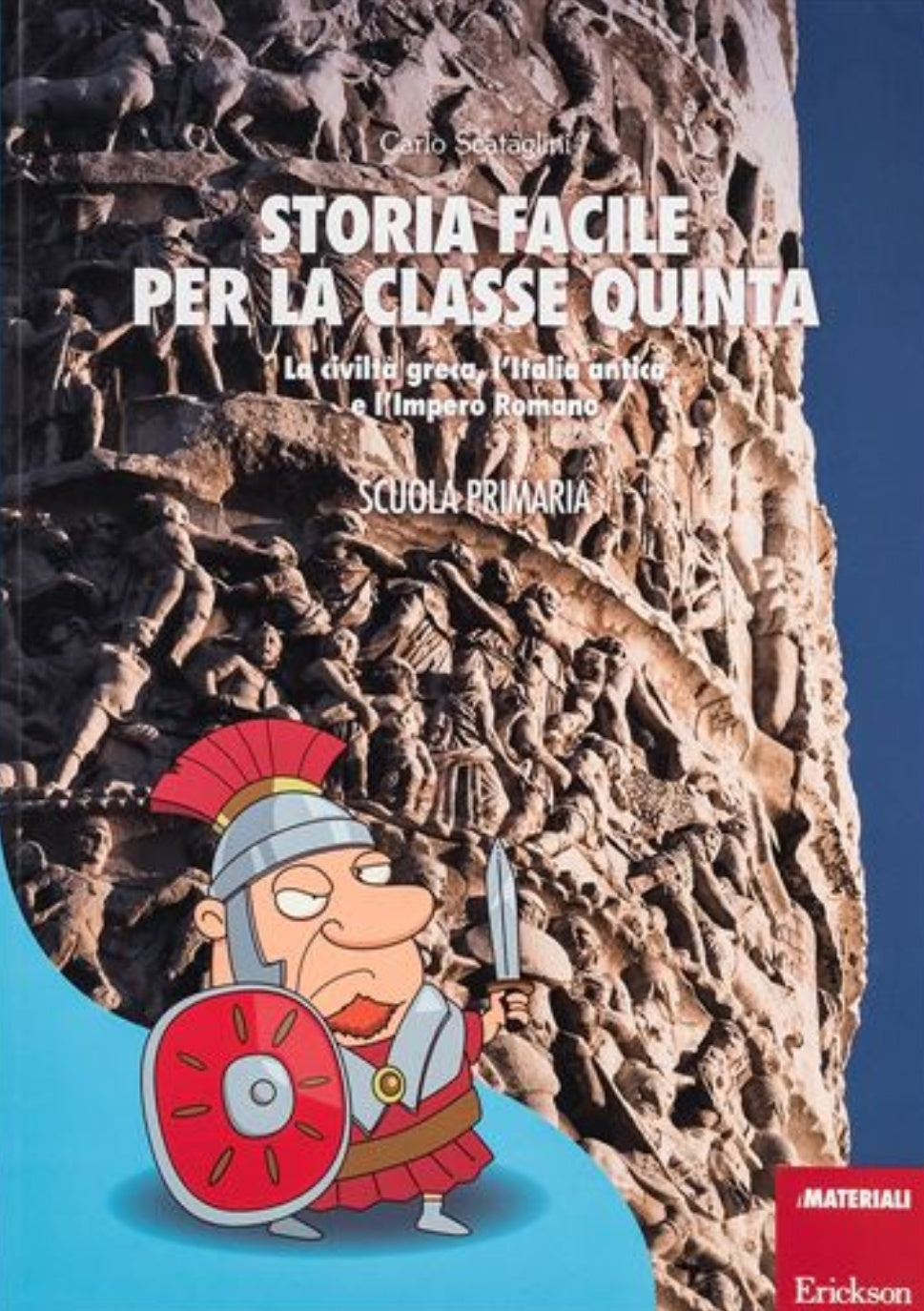 Storia facile per la classe quinta - La civiltà greca, l'Italia antica e l'impero romano - Centroscuola