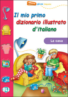 Il mio primo dizionario illustrato di italiano - La casa