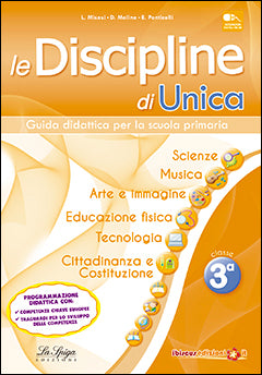 Le Discipline di Unica - Scienze, musica, arte, educazione fisica, tecnologia, cittadinanza 3