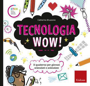 Tecnologia wow! il quaderno per giovani scienziati e scienziate. ediz. a colori - Centroscuola